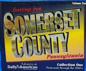 Greetings from Somerset County Pennsylvania Vol. 2 - Daily American